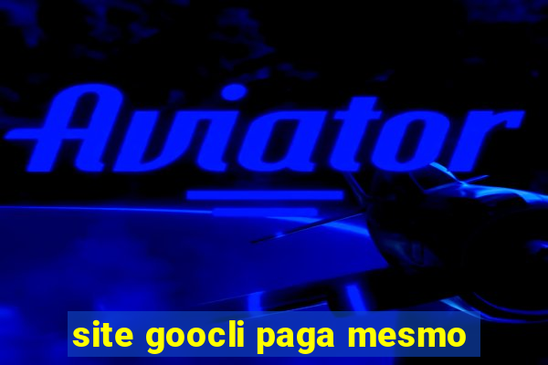 site goocli paga mesmo